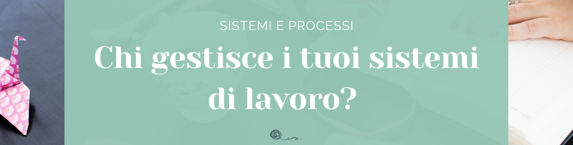 Chi gestisce i tuoi sistemi di lavoro? - Alessia Pandolfi Tech Systems Strategist