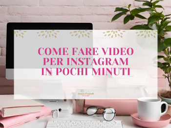 Come fare video per Instagram in pochi minuti